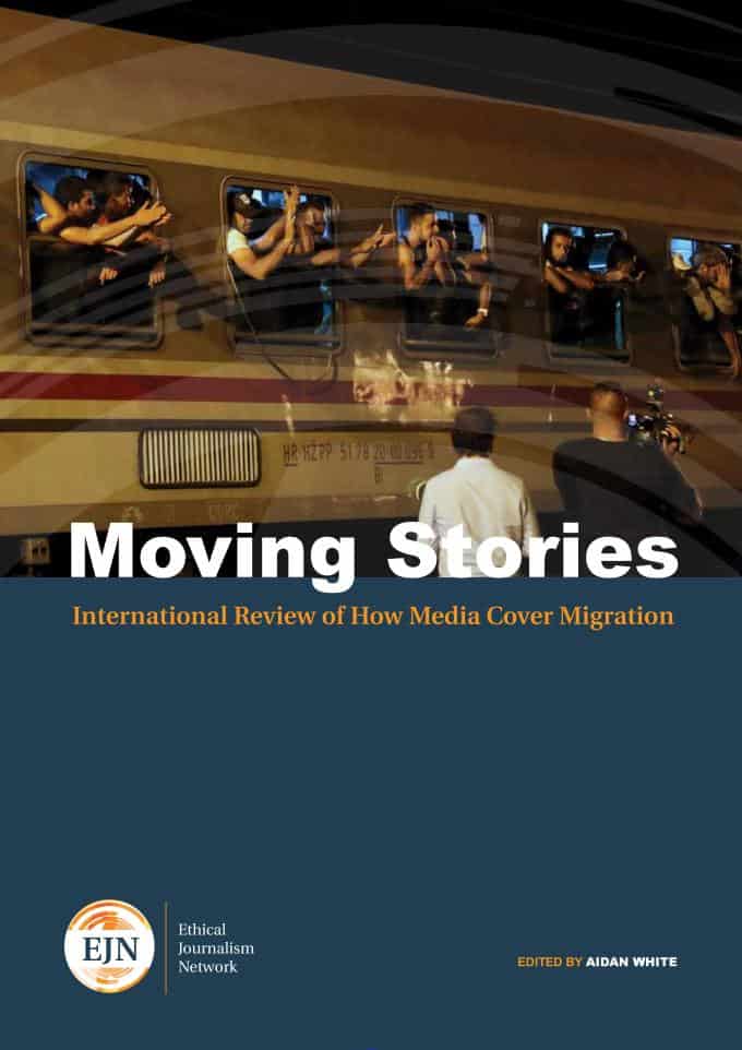 Moving Stories - An International Review Of How Media Cover Migration