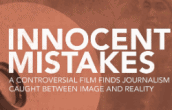 Innocent Mistakes A Controversial Film Finds Journalism Caught Between Image and Reality