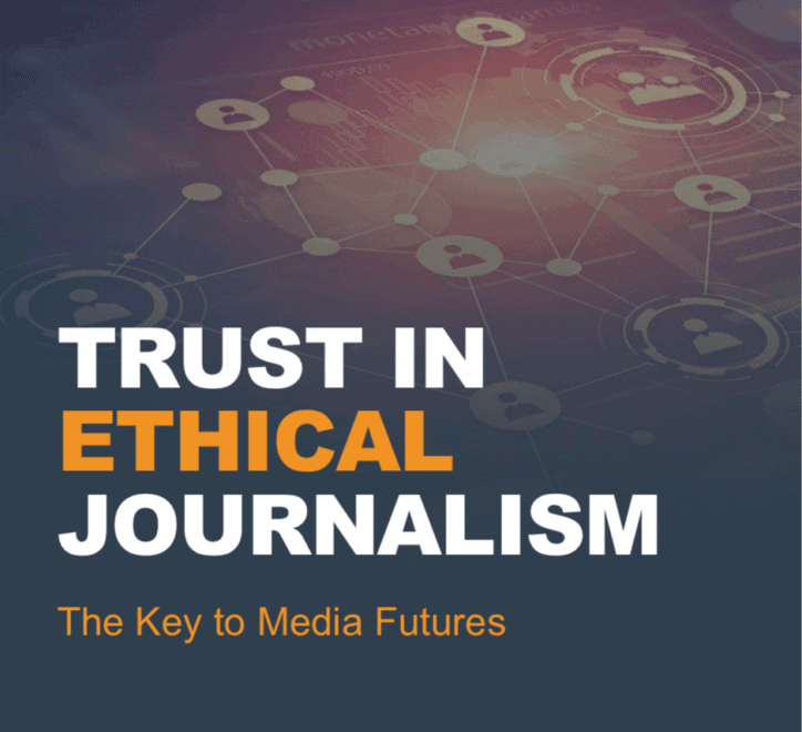 Ethics in the News: Trust in Ethical Journalism - The Key To Media Futures