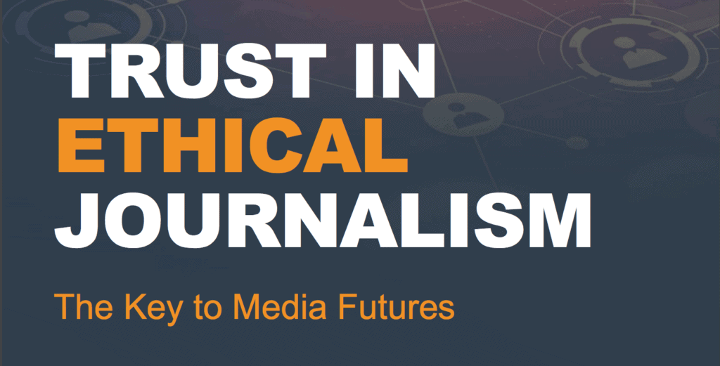 Trust in Ethical Journalism - The Key to Media Futures