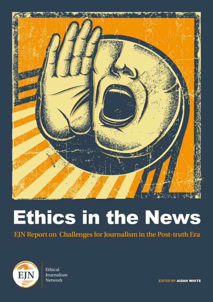 Ethics in the News Challenges for journalism in the posttruth era