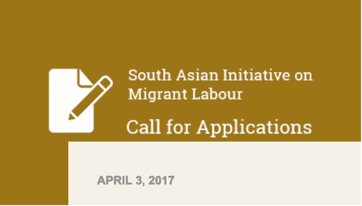 South Asian Initiative for Migrant Labour Media Fellowships 2017- 2018